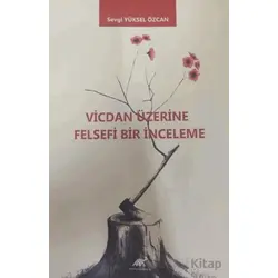 Vicdan Üzerine Felsefi Bir İnceleme - Sevgi Yüksel Özcan - Paradigma Akademi Yayınları