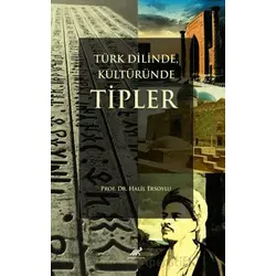 Türk Dilinde, Kültüründe Tipler - Halil Ersoylu - Paradigma Akademi Yayınları