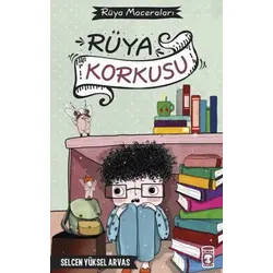 Rüya Korkusu - Rüya Maceraları - Selcen Yüksel Arvas - Timaş Çocuk