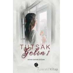 Tutsak Gelin 1 - Fatma Bahar Doğan - Herdem Kitap