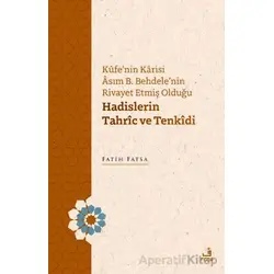 Kufenin Karisi Asım B. Behdelenin Rivayet Etmiş Olduğu Hadislerin Tahric ve Tenkidi