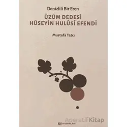 Denizlili Bir Eren Üzüm Dedesi Hüseyin Hulusi Efendi - Mustafa Tatcı - H Yayınları
