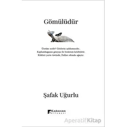 Gömülüdür - Şafak Uğurlu - Karahan Kitabevi