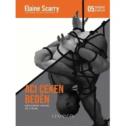 Acı Çeken Beden - Elaine Scarry - Livera Yayınevi