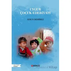 Uygur Çocuk Edebiyatı - Aysun Demirez - Bengü Yayınları