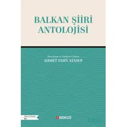 Balkan Şiiri Antolojisi - Ahmet Emin Atasoy - Bengü Yayınları