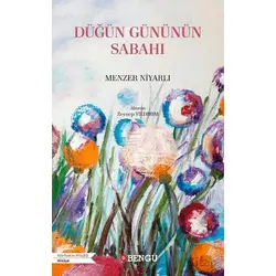 Düğün Gününün Sabahı - Menzer Niyarlı - Bengü Yayınları
