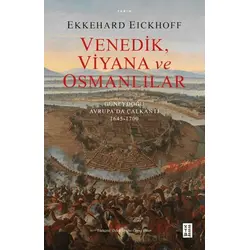 Venedik, Viyana ve Osmanlılar - Güneydoğu Avrupa’da Çalkantı (1645-1700)