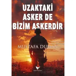 Uzaktaki Asker De Bizim Askerdir - Mustafa Duman - Günce Yayınları