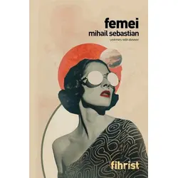Femei Kadınlar - Mihail Sebastian - Fihrist Kitap