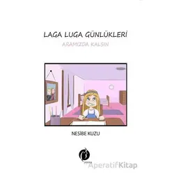Laga Luga Günlükleri - Aramızda Kalsın - Nesibe Kuzu - Herdem Kitap