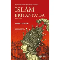 Oryantalizmin Kırbacı Güç ve Cazibe İslam Britanyada 1558-1685 - Nabil Matar - DBY Yayınları