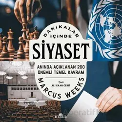 Dakikalar İçinde Siyaset Anında Açıklanan 200 Temel Kavram - Marcus Weeks - Kronik Kitap