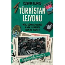 Türkistan Lejyonu İkinci Dünya Savaşı’nda Alman Saflarında Savaşan Türkler