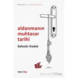 Aldanmanın Muhtasar Tarihi - Bahadır Dadak - Ahenk Kitap