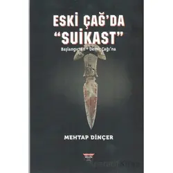 Eski Çağ’da Suikast - Mehtap Dinçer - Bilgin Kültür Sanat Yayınları