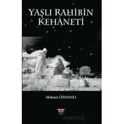 Yaşlı Rahibin Kehaneti - Mehmet Özhanlı - Bilgin Kültür Sanat Yayınları