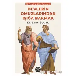 Devlerin Omuzlarından Işığa Bakmak - Zafer Budak - Elpis Yayınları