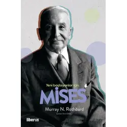 Yeni Başlayanlar İçin Mises - Murray N. Rothbard - Liberus Yayınları
