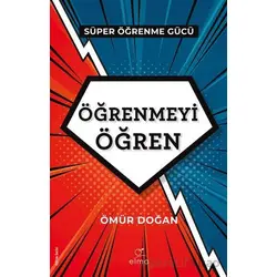 Öğrenmeyi Öğren Süper Öğrenme Gücü - Gücünü Kullan - Ömür Doğan - ELMA Yayınevi