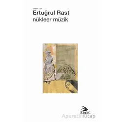 Nükleer Müzik (Şiir) - Ertuğrul Rast - Ebabil Yayınları