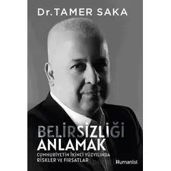 Belirsizliği Anlamak - Tamer Saka - Hümanist Kitap Yayıncılık