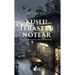 Kuşlu Terastan Notlar - Akademik Bir Yolculuğun Psikoiojik Tezahürleri - Emre Koç - BB Kitap