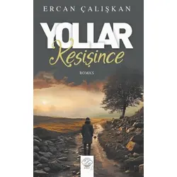 Yollar Kesişince - Ercan Çalışkan - Post Yayınevi
