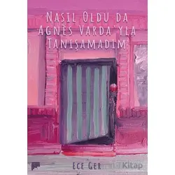 Nasıl Oldu da Agnes Vardayla Tanışamadım - Ece Ger - Pan Yayıncılık