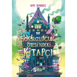 Sonsuzluğun Ötesi’ndeki Kitapçı - Amy Sparkes - Parola Çocuk