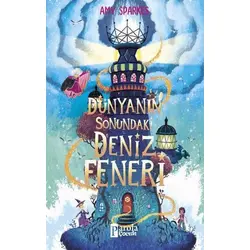 Dünyanın Sonundaki Deniz Feneri - Amy Sparkes - Parola Çocuk