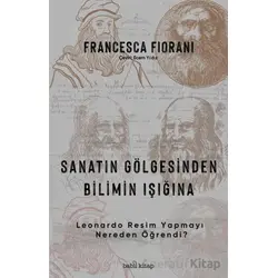 Sanatın Gölgesinden Bilimin Işığına - Leonardo Resim Yapmayı Nereden Öğrendi?