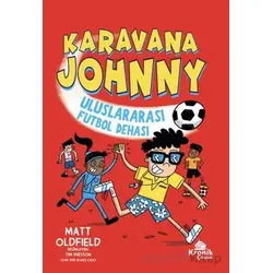 Karavana Johnny Uluslararası Futbol Dehası - Matt Oldfield - Kronik Kitap