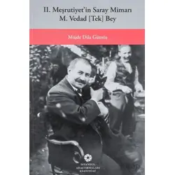 Dağıtımda! II. Meşrutiyetin Saray Mimarı M. Vedad [Tek] Bey