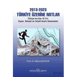 2013-2023 Türkiye Üzerine Notlar - Mithat Baydur - Doğu Kitabevi