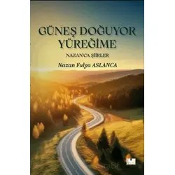 Güneş Doğuyor Yüreğime - Nazan Fulya Aslanca - Sidar Yayınları