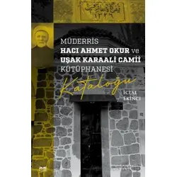 Müderris Hacı Ahmet Okur ve Uşak Karaali Camii Kütüphanesi Kataloğu