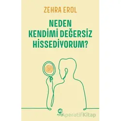 Neden Kendimi Değersiz Hissediyorum? - Zehra Erol - Nova Kitap