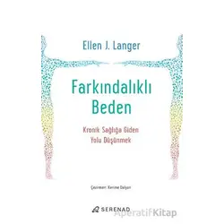 Farkındalıklı Beden - Ellen J. Langer - Serenad Yayınevi