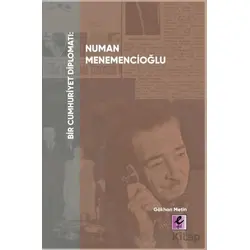 Bir Cumhuriyet Diplomatı Numan Menemencioğlu - Gökhan Metin - Efil Yayınevi