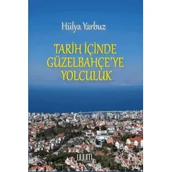 Tarih İçinde Güzel Bahçeye Yolculuk - Hülya Yarbuz - Uyum Yayınları