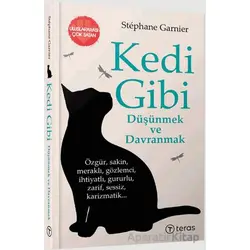 Kedi Gibi Düşünmek ve Davranmak - Stephane Garnier - Teras Kitap