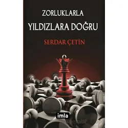 Zorluklarla Yıldızlara Doğru - Serdar Çetin - İmla Kitap