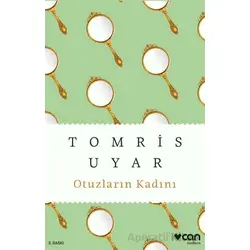 Otuzların Kadını - Tomris Uyar - Can Yayınları