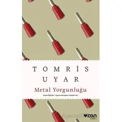 Metal Yorgunluğu - Tomris Uyar - Can Yayınları