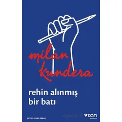 Rehin Alınmış Bir Batı: Ya da Orta Avrupanın Trajedisi - Milan Kundera - Can Yayınları