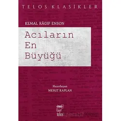 Acıların En Büyüğü - Kemal Ragıp Enson - Telos Yayıncılık