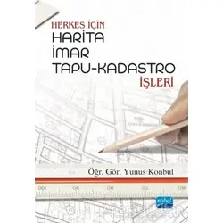 Herkes İçin Harita İmar Tapu-Kadastro İşleri - Yunus Konbul - Nobel Akademik Yayıncılık