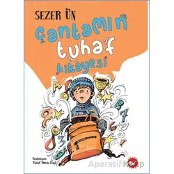 Çantamın Tuhaf Hikayesi - Sezer Ün - Beyaz Balina Yayınları