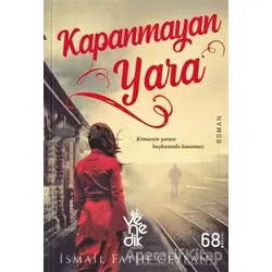 Kapanmayan Yara - İsmail Fatih Ceylan - Venedik Yayınları